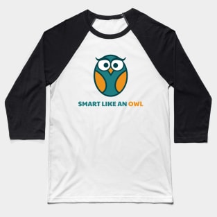 Smart like an owl Baseball T-Shirt